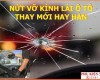 Vá kính ô tô, hàn kính ô tô bị nứt, vỡ